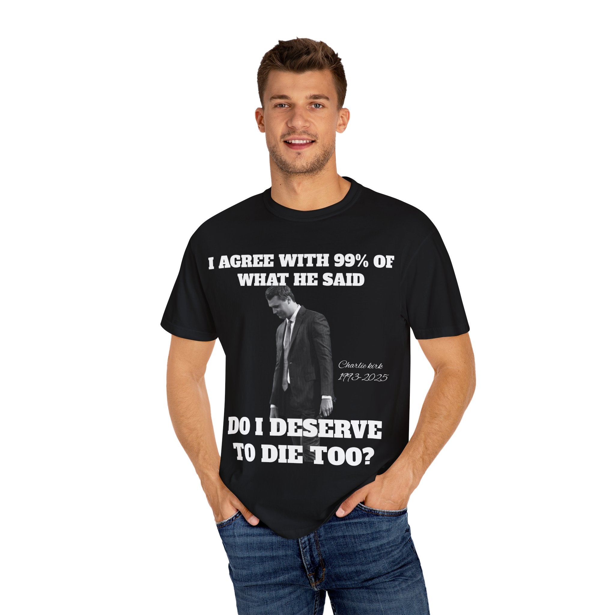 I AGREE WITH 99% OF WHAT HE SAID, DO I DESERVE TO DIE T00?